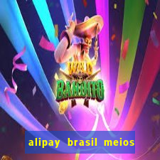 alipay brasil meios de pagamento ltda